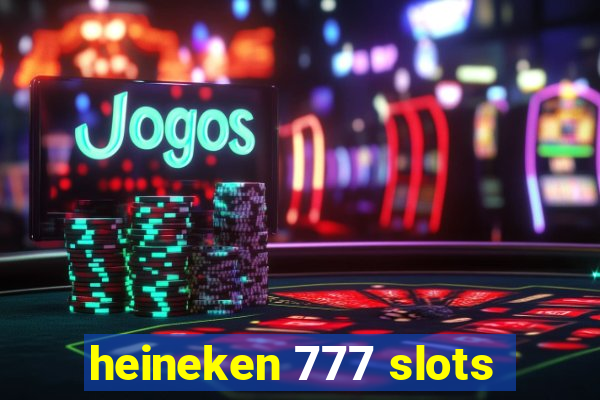 heineken 777 slots